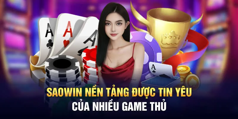 Saowin nền tảng được tin yêu của nhiều game thủ